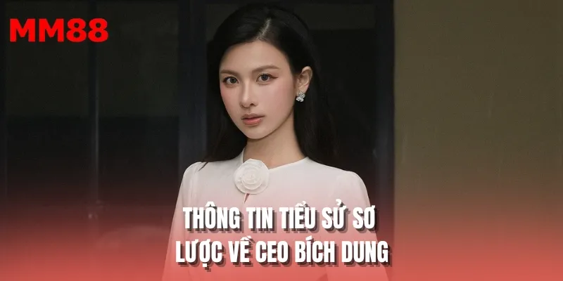 Thông tin tiểu sử sơ lược về CEO Bích Dung