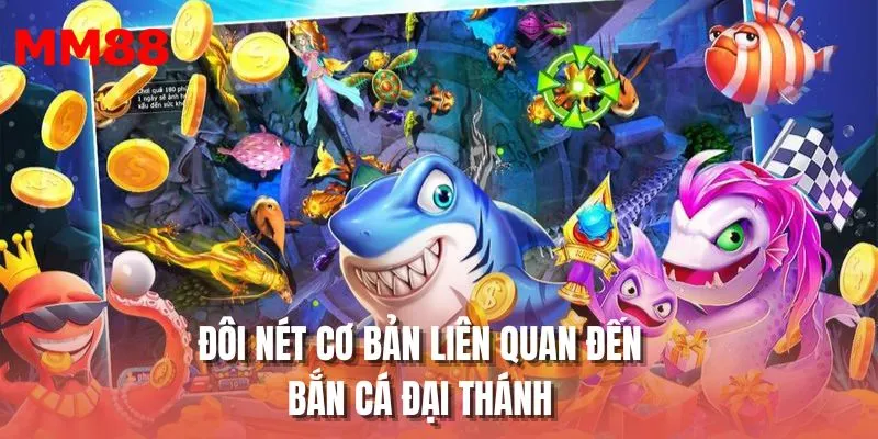 Đôi nét cơ bản liên quan đến bắn cá đại thánh