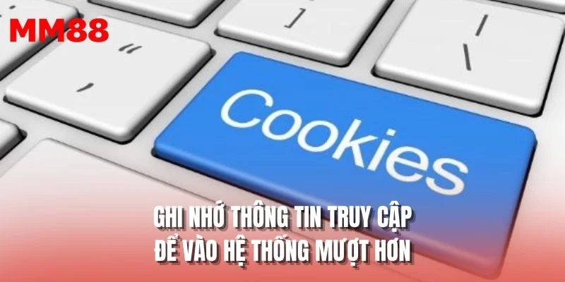 Ghi nhớ thông tin truy cập để vào hệ thống mượt hơn