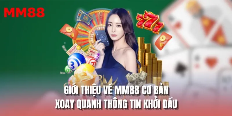 Giới thiệu về MM88 cơ bản xoay quanh thông tin khởi đầu