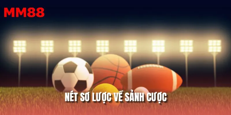 Nét sơ lược về sảnh cược