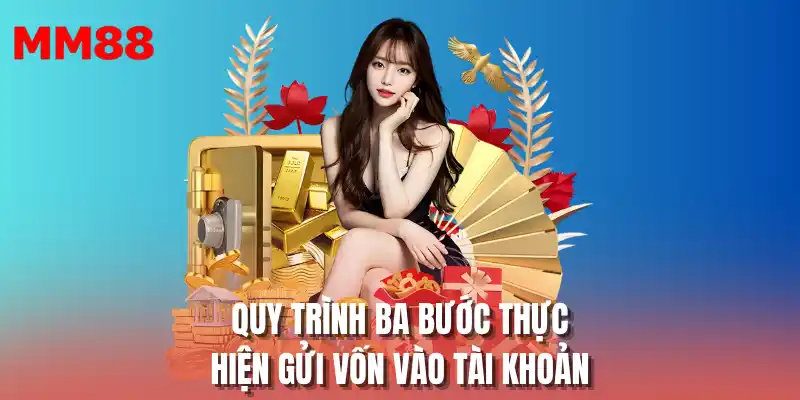 Quy trình ba bước thực hiện gửi vốn vào tài khoản