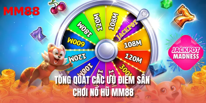 Tổng quát các ưu điểm sân chơi nổ hũ MM88
